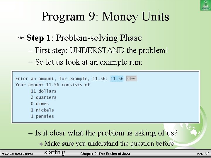 Program 9: Money Units Step 1: Problem-solving Phase – First step: UNDERSTAND the problem!