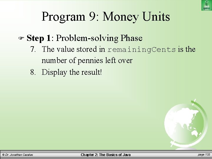Program 9: Money Units Step 1: Problem-solving Phase 7. The value stored in remaining.