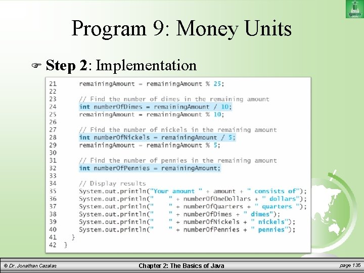 Program 9: Money Units Step © Dr. Jonathan Cazalas 2: Implementation Chapter 2: The
