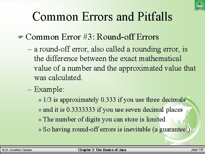 Common Errors and Pitfalls Common Error #3: Round-off Errors – a round-off error, also