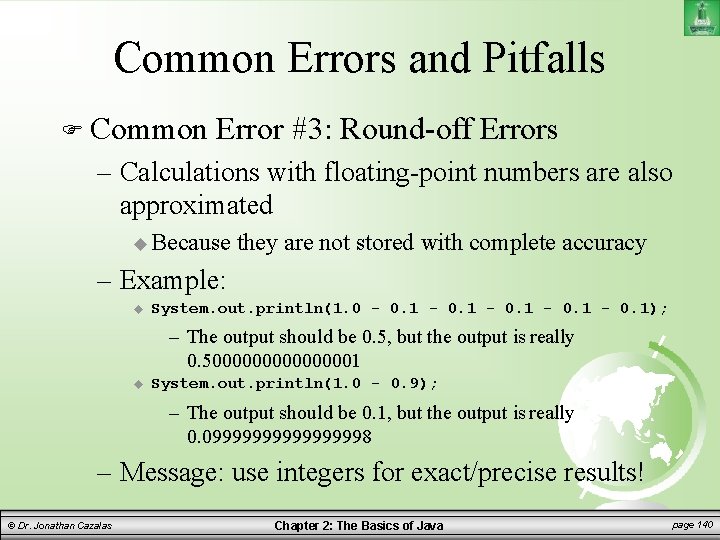 Common Errors and Pitfalls Common Error #3: Round-off Errors – Calculations with floating-point numbers