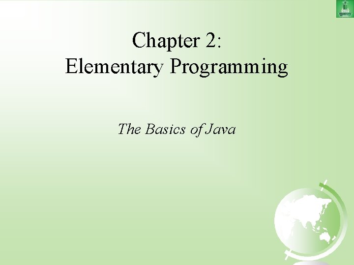 Chapter 2: Elementary Programming The Basics of Java 