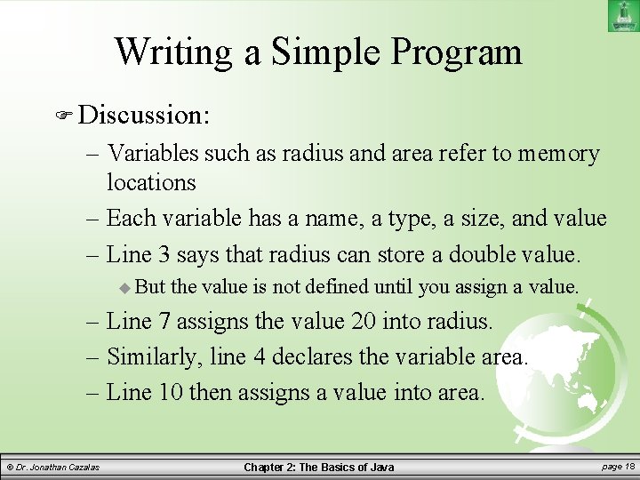 Writing a Simple Program Discussion: – Variables such as radius and area refer to