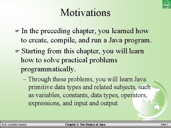 Motivations In the preceding chapter, you learned how to create, compile, and run a