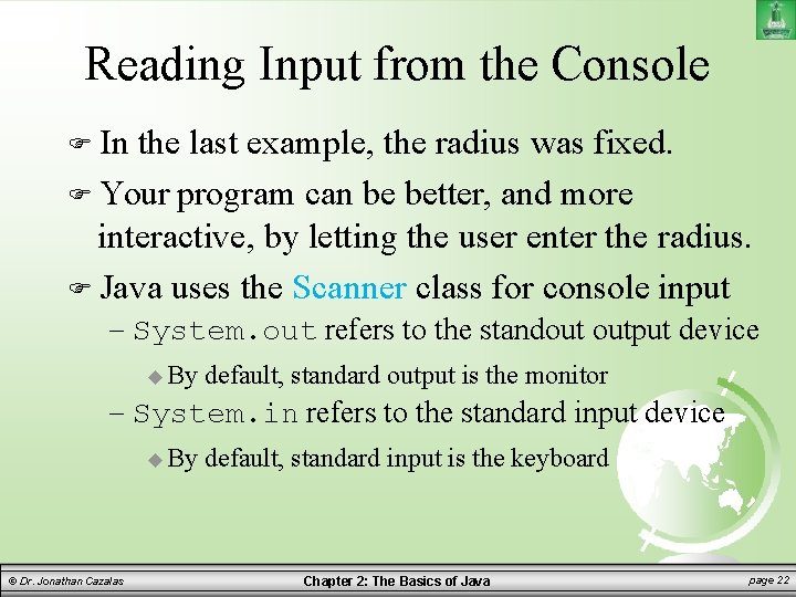 Reading Input from the Console In the last example, the radius was fixed. Your