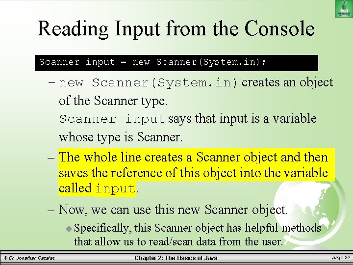 Reading Input from the Console Scanner input = new Scanner(System. in); – new Scanner(System.