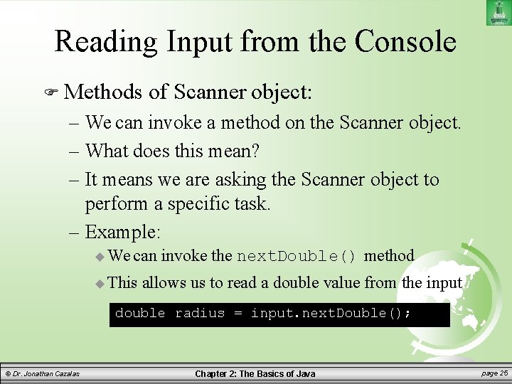 Reading Input from the Console Methods of Scanner object: – We can invoke a