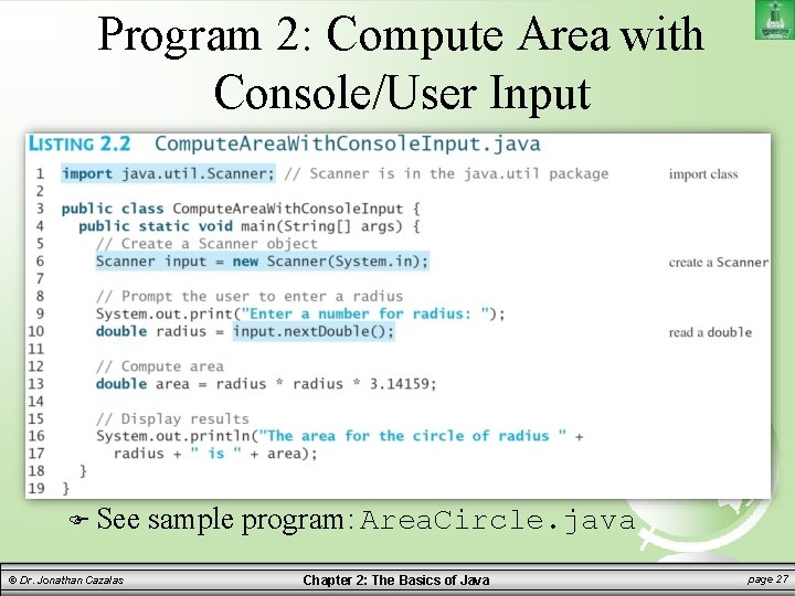Program 2: Compute Area with Console/User Input See © Dr. Jonathan Cazalas sample program: