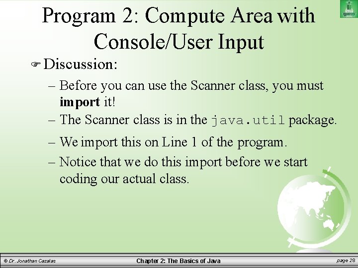 Program 2: Compute Area with Console/User Input Discussion: – Before you can use the