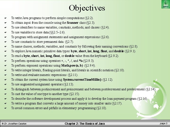 Objectives To write Java programs to perform simple computations (§ 2. 2). To obtain