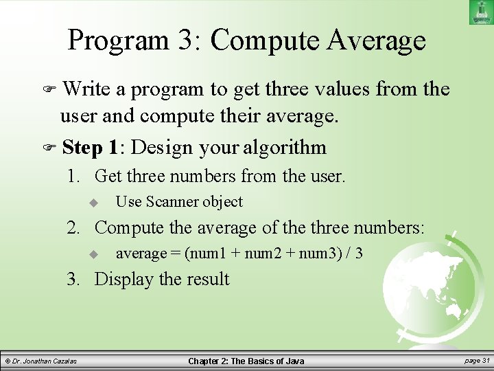 Program 3: Compute Average Write a program to get three values from the user