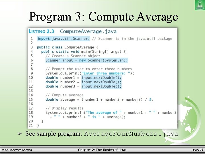 Program 3: Compute Average See sample program: Average. Four. Numbers. java © Dr. Jonathan