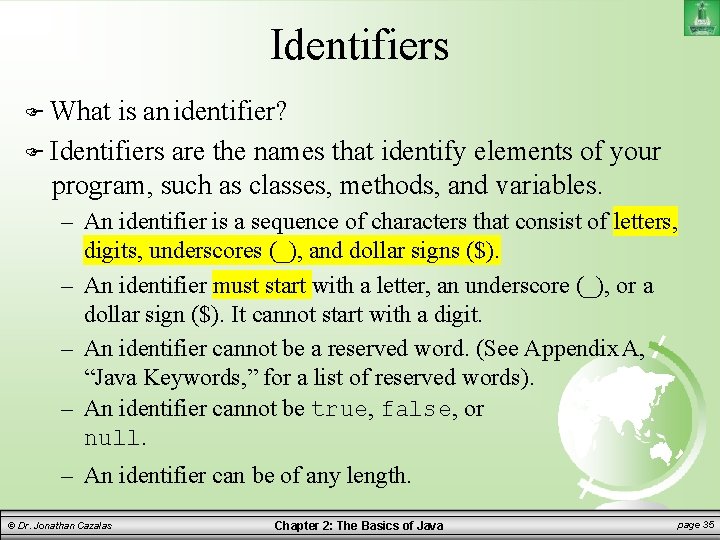 Identifiers What is an identifier? Identifiers are the names that identify elements of your