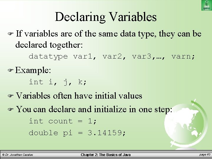 Declaring Variables If variables are of the same data type, they can be declared