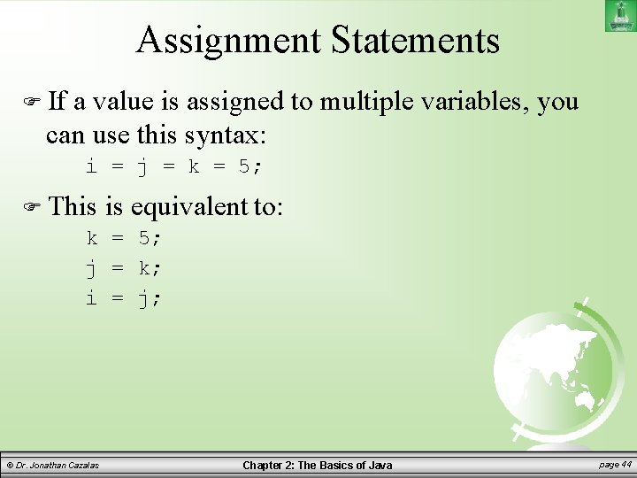 Assignment Statements If a value is assigned to multiple variables, you can use this