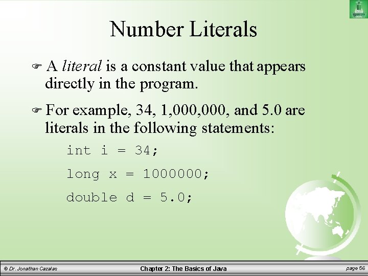 Number Literals A literal is a constant value that appears directly in the program.
