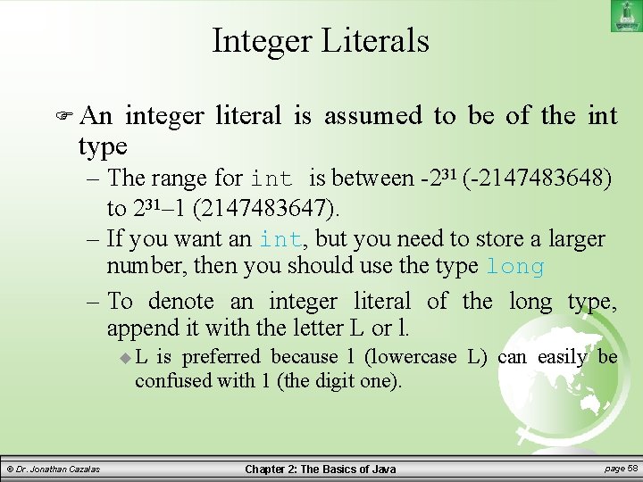 Integer Literals An integer literal is assumed to be of the int type –
