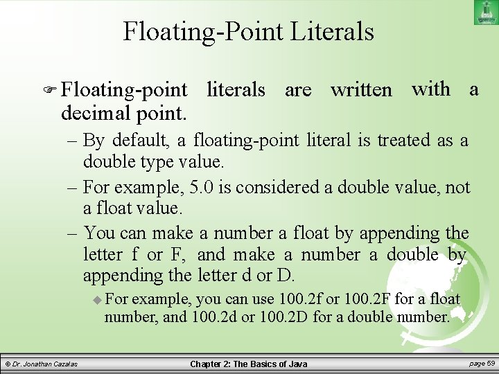 Floating-Point Literals Floating-point decimal point. literals are written with a – By default, a
