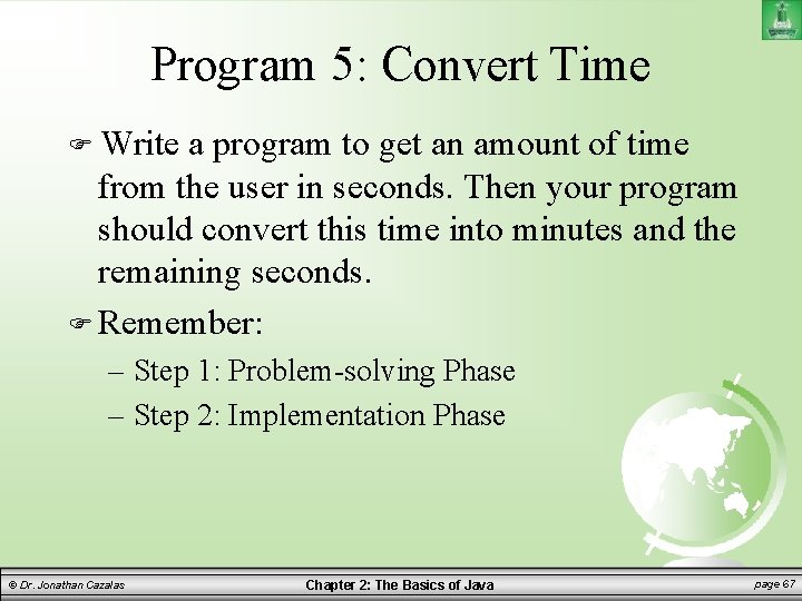 Program 5: Convert Time Write a program to get an amount of time from