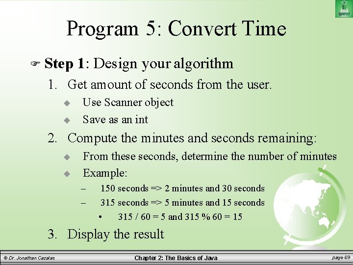 Program 5: Convert Time Step 1: Design your algorithm 1. Get amount of seconds