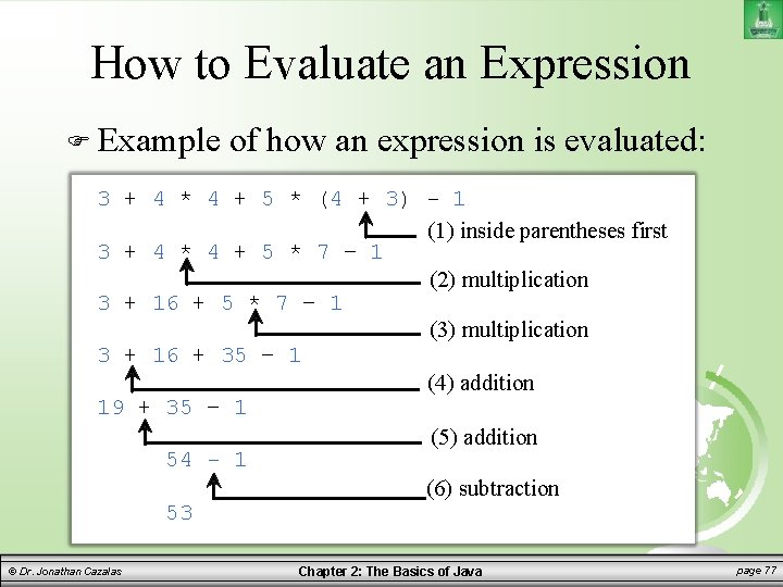 How to Evaluate an Expression Example of how an expression is evaluated: 3 +