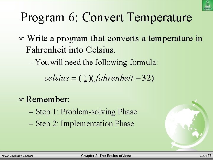 Program 6: Convert Temperature Write a program that converts a temperature in Fahrenheit into