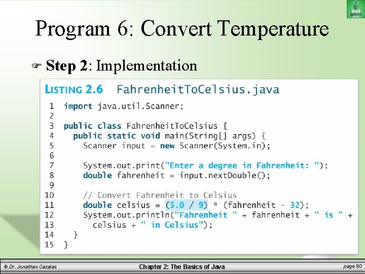 Program 6: Convert Temperature Step © Dr. Jonathan Cazalas 2: Implementation Chapter 2: The