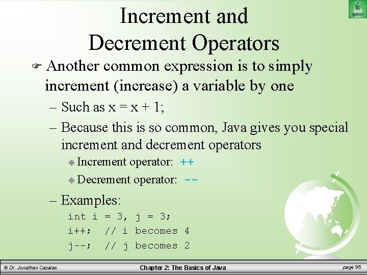 Increment and Decrement Operators Another common expression is to simply increment (increase) a variable