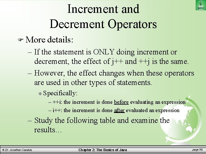 Increment and Decrement Operators More details: – If the statement is ONLY doing increment