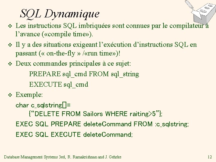 SQL Dynamique v v Les instructions SQL imbriquées sont connues par le compilateur à