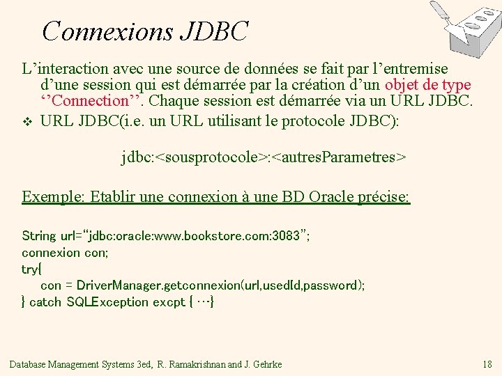 Connexions JDBC L’interaction avec une source de données se fait par l’entremise d’une session