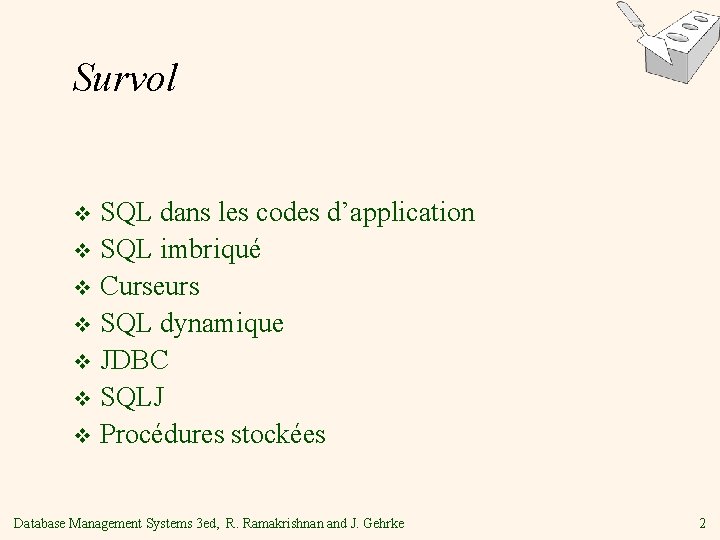 Survol SQL dans les codes d’application v SQL imbriqué v Curseurs v SQL dynamique