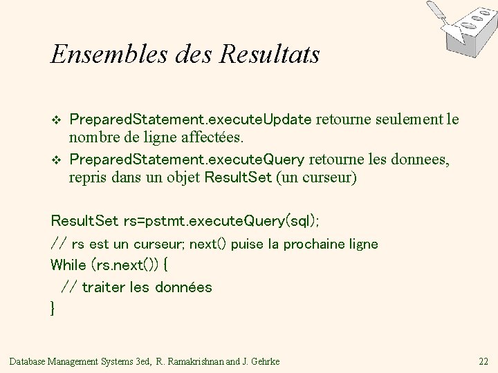 Ensembles des Resultats v v Prepared. Statement. execute. Update retourne seulement le nombre de