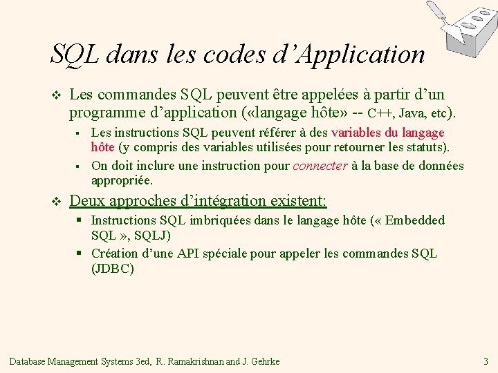 SQL dans les codes d’Application v Les commandes SQL peuvent être appelées à partir