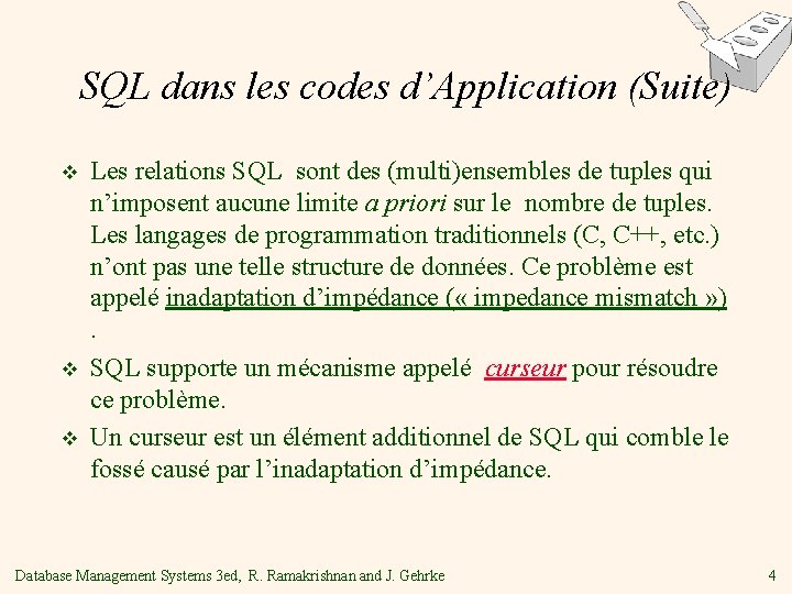 SQL dans les codes d’Application (Suite) v v v Les relations SQL sont des