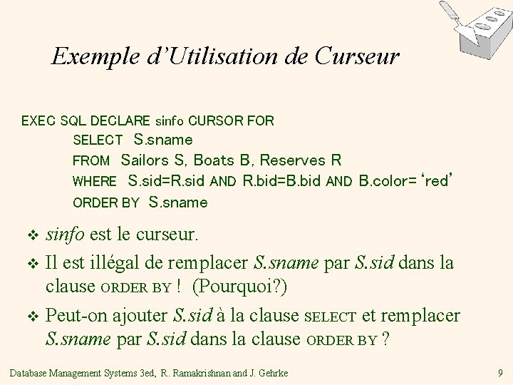Exemple d’Utilisation de Curseur EXEC SQL DECLARE sinfo CURSOR FOR SELECT S. sname FROM