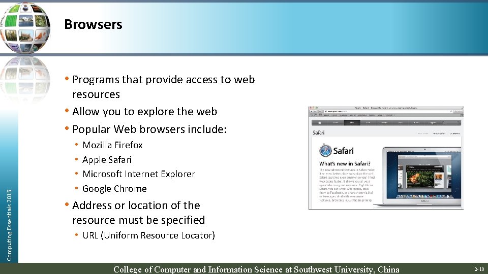 Browsers • Programs that provide access to web Computing Essentials 2015 resources • Allow