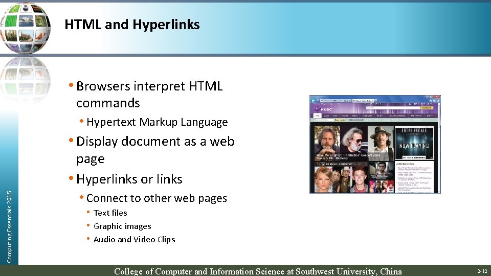 HTML and Hyperlinks Computing Essentials 2015 • Browsers interpret HTML commands • Hypertext Markup