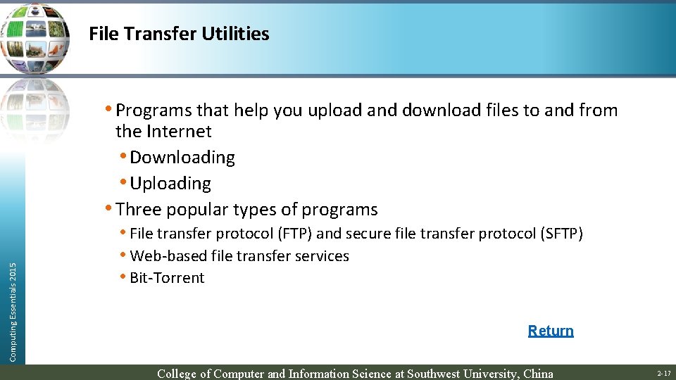 File Transfer Utilities Computing Essentials 2015 • Programs that help you upload and download
