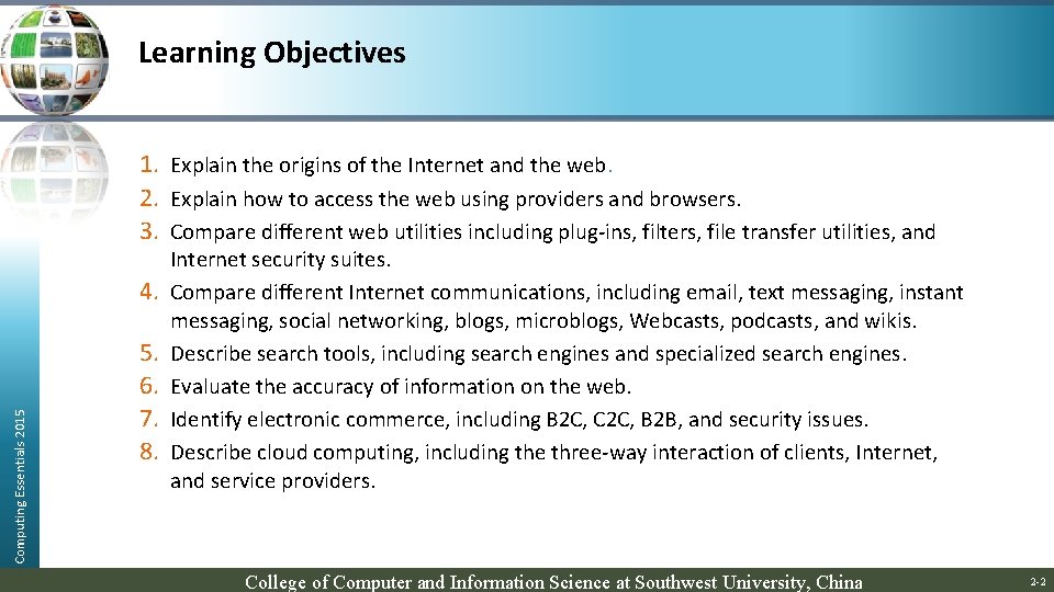 Learning Objectives 1. Explain the origins of the Internet and the web. 2. Explain