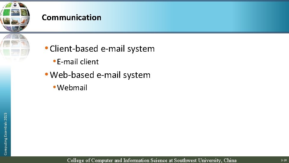 Communication • Client-based e-mail system Computing Essentials 2015 • E-mail client • Web-based e-mail