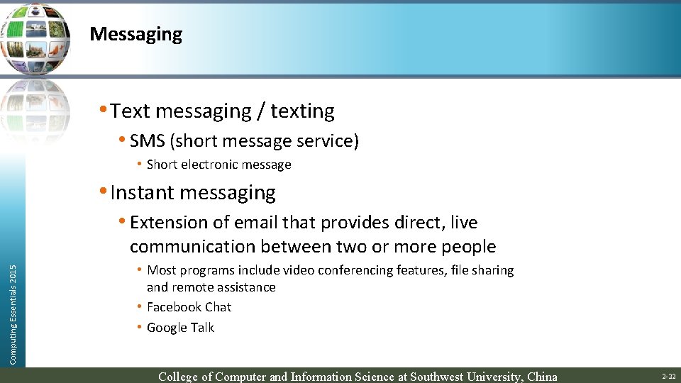 Messaging • Text messaging / texting • SMS (short message service) • Short electronic