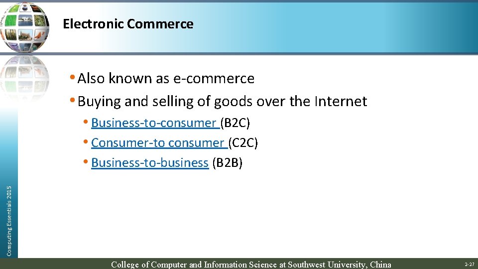 Electronic Commerce • Also known as e-commerce • Buying and selling of goods over
