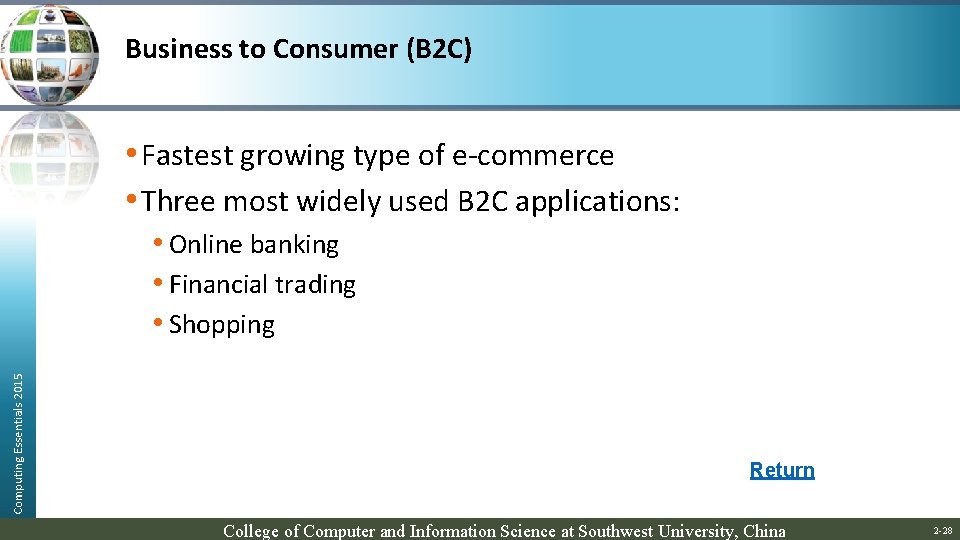 Business to Consumer (B 2 C) • Fastest growing type of e-commerce • Three