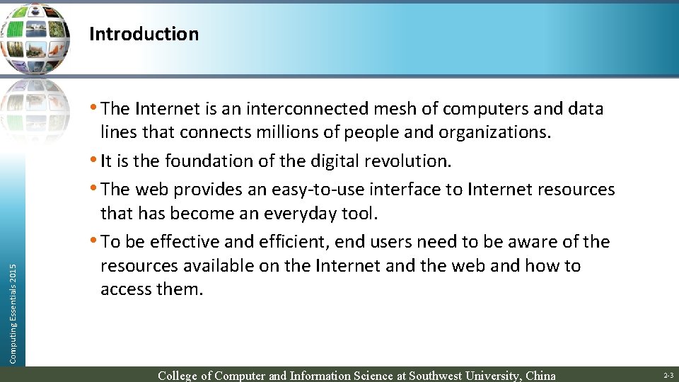 Introduction Computing Essentials 2015 • The Internet is an interconnected mesh of computers and