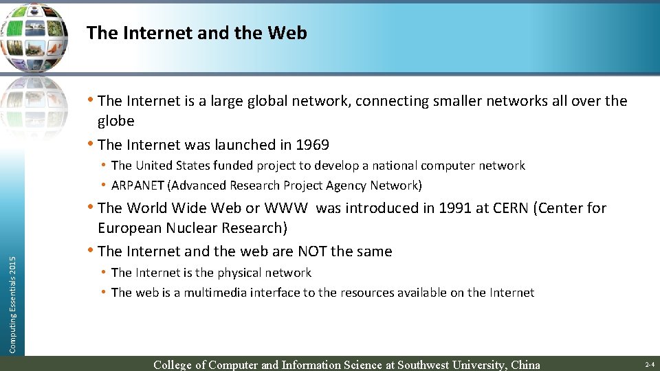 The Internet and the Web • The Internet is a large global network, connecting
