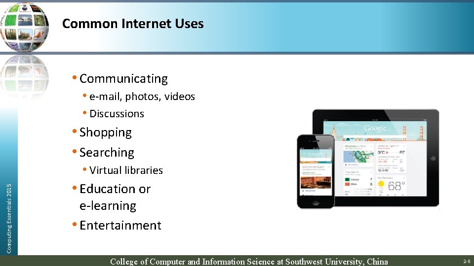 Common Internet Uses Computing Essentials 2015 • Communicating • e-mail, photos, videos • Discussions