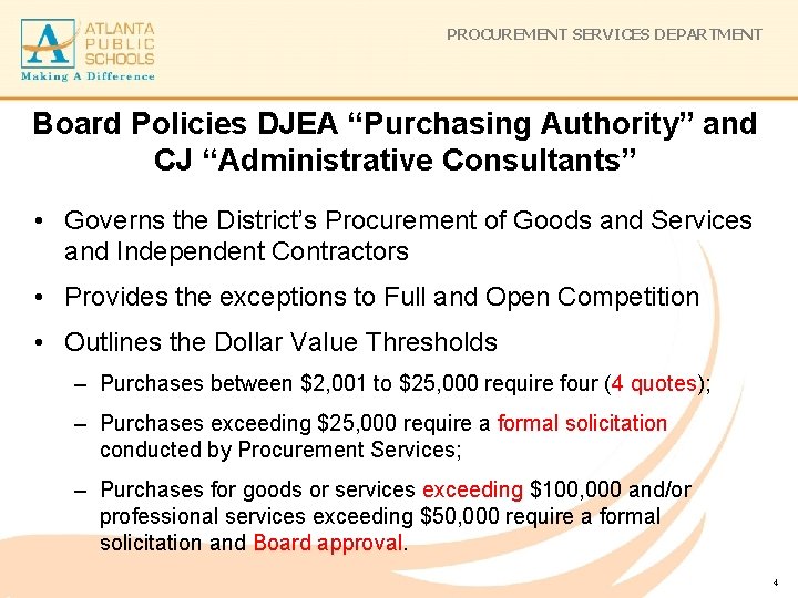 PROCUREMENT SERVICES DEPARTMENT Board Policies DJEA “Purchasing Authority” and CJ “Administrative Consultants” • Governs