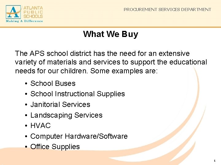 PROCUREMENT SERVICES DEPARTMENT What We Buy The APS school district has the need for