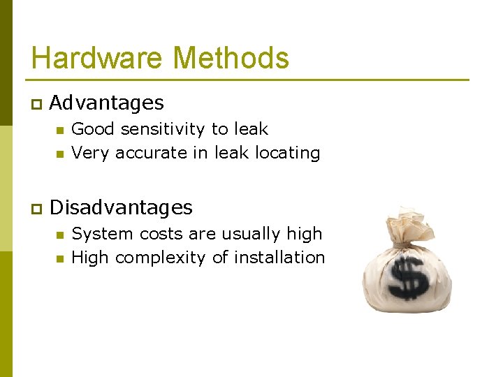 Hardware Methods p Advantages n n p Good sensitivity to leak Very accurate in